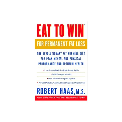 Eat to Win for Permanent Fat Loss - by Robert Haas (Paperback)