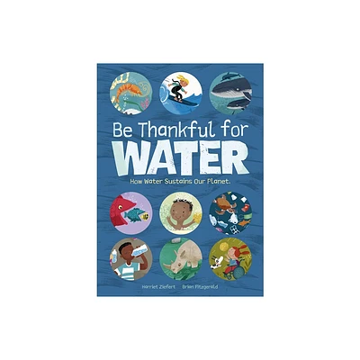 Be Thankful for Water - by Tireo (Hardcover)