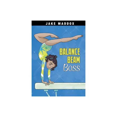 Balance Beam Boss - (Jake Maddox Girl Sports Stories) by Jake Maddox (Paperback)