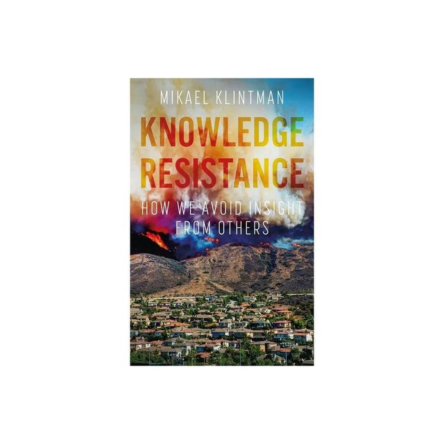 Knowledge Resistance - by Mikael Klintman (Paperback)