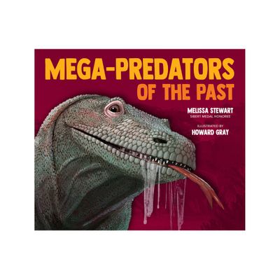 Mega-Predators of the Past - by Melissa Stewart (Hardcover)