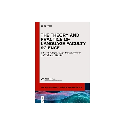 The Theory and Practice of Language Faculty Science - (The Mouton-Ninjal Library of Linguistics [mnll]) (Hardcover)