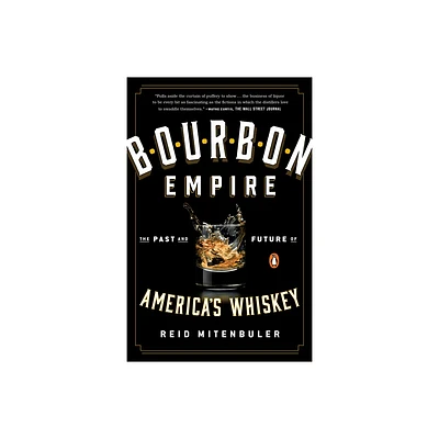 Bourbon Empire - by Reid Mitenbuler (Paperback)