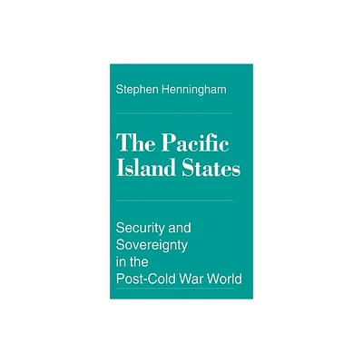 The Pacific Island States - (Security and Sovereignty in the Post-Cold-War World) by S Henningham (Hardcover)