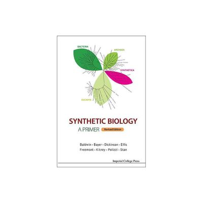 Synthetic Biology - A Primer (Revised Edition) - by Paul Simon Freemont & Richard I Kitney (Paperback)