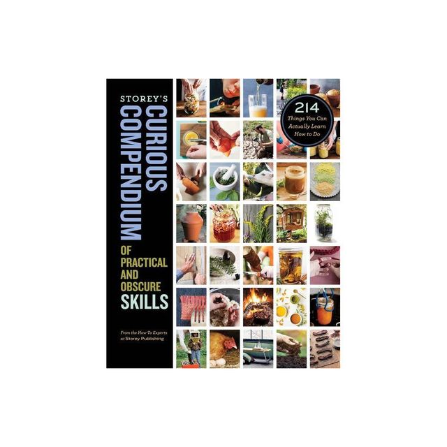 Storeys Curious Compendium of Practical and Obscure Skills - by How-To Experts at Storey Publishing (Hardcover)