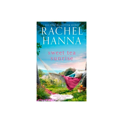 Sweet Tea Sunrise - (Sweet Tea B&b) by Rachel Hanna (Paperback)