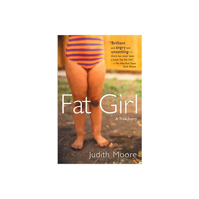 Fat Girl - by Judith Moore (Paperback)