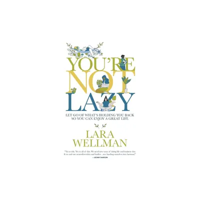 Youre Not Lazy - by Lara Wellman (Paperback)