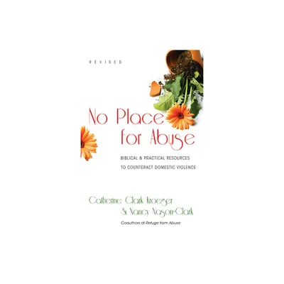 No Place for Abuse - 2nd Edition by Catherine Clark Kroeger & Nancy Nason-Clark (Paperback)