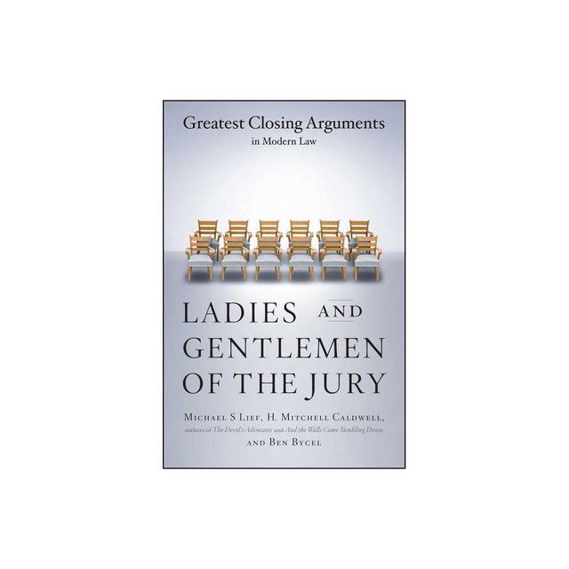 Ladies and Gentlemen of the Jury - by Michael S Lief & Ben Bycel & H Mitchell Caldwell (Paperback)