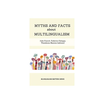 Myths and Facts about Multilingualism - by Julie Franck & Federico Faloppa & Theodoros Marinis (Paperback)