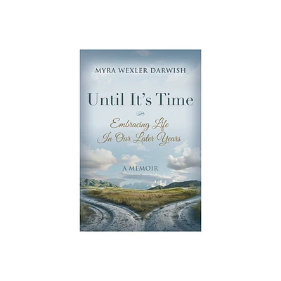 Until Its Time - by Myra Wexler Darwish (Paperback)