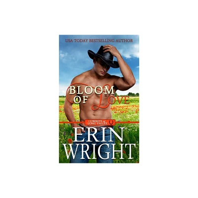 Bloom of Love - (Cowboys of Long Valley Romance) by Erin Wright (Paperback)