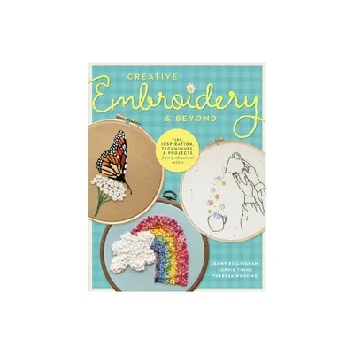 Creative Embroidery and Beyond - (Creative...and Beyond) by Jenny Billingham & Sophie Timms & Theresa Wensing (Paperback)