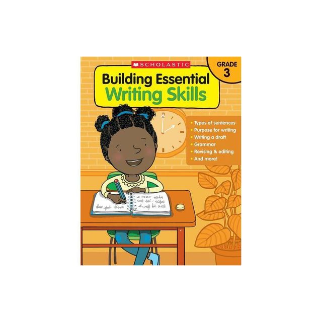 Building Essential Writing Skills - by Scholastic Teaching Resources & Scholastic (Paperback)