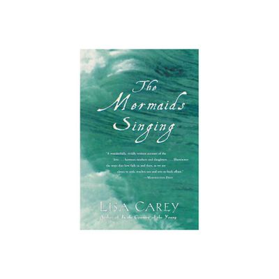 The Mermaids Singing - by Lisa Carey (Paperback)