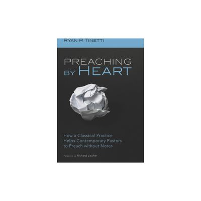 Preaching by Heart - by Ryan P Tinetti (Paperback)