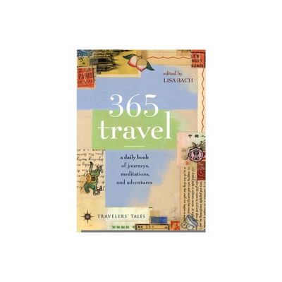 365 Travel - (Travelers Tales Guides) by Lisa Bach (Paperback)