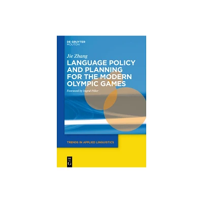 Language Policy and Planning for the Modern Olympic Games - (Trends in Applied Linguistics [Tal]) by Jie Zhang (Paperback)