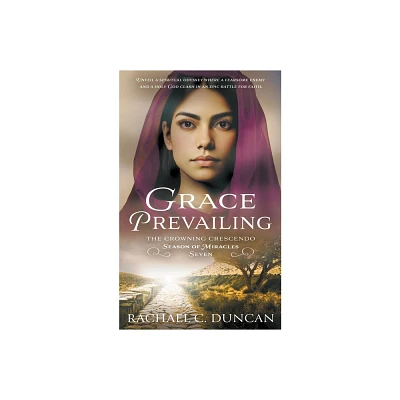 Grace Prevailing - (The Crowning Crescendo) by Rachael C Duncan (Paperback)