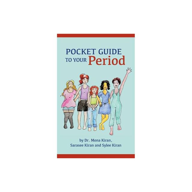 Pocket Guide to Your Period - by Mona Kiran & Sarasee Kiran & Sylee Kiran (Paperback)