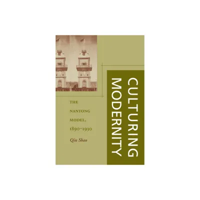 Culturing Modernity - by Qin Shao (Hardcover)