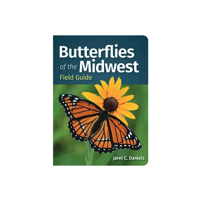 Butterflies of the Midwest Field Guide - (Butterfly Identification Guides) by Jaret C Daniels (Paperback)