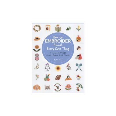 How to Embroider Almost Every Cute Thing - (Almost Everything) by Nihon Vogue (Paperback)