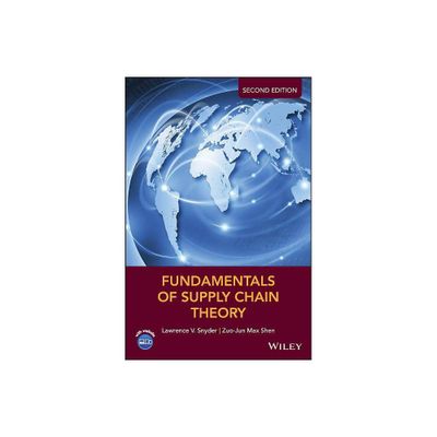 Fundamentals of Supply Chain Theory - 2nd Edition by Lawrence V Snyder & Zuo-Jun Max Shen (Hardcover)