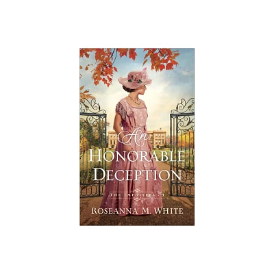 Honorable Deception - (The Imposters) by Roseanna M White (Hardcover)