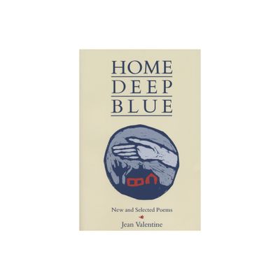 Home Deep Blue - (Poetry from Alice James Books) by Jean Valentine (Paperback)