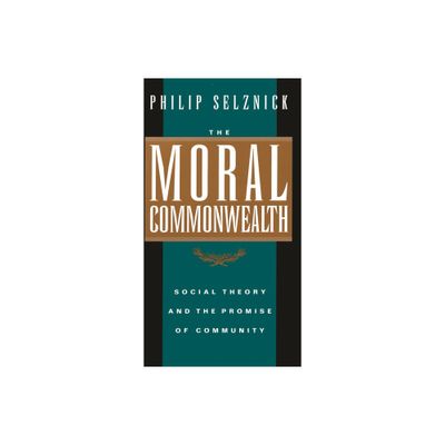 The Moral Commonwealth - (Centennial Books) by Philip Selznick (Paperback)