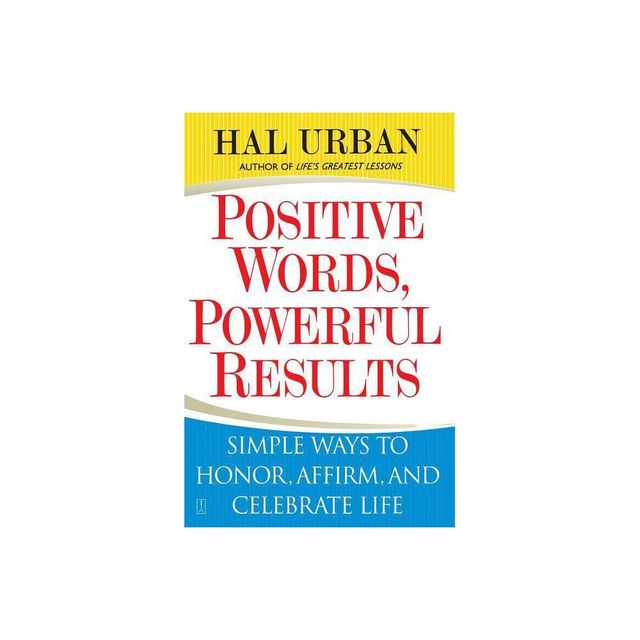 Positive Words, Powerful Results - by Hal Urban (Paperback)