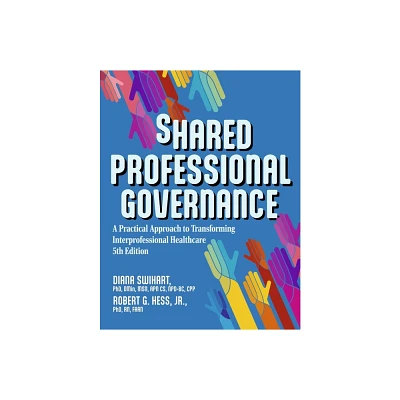 Shared Professional Governance - by Diana Swihart & Robert Hess (Paperback)