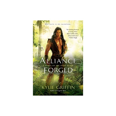 Alliance Forged - (Novel of the Light Blade) by Kylie Griffin (Paperback)