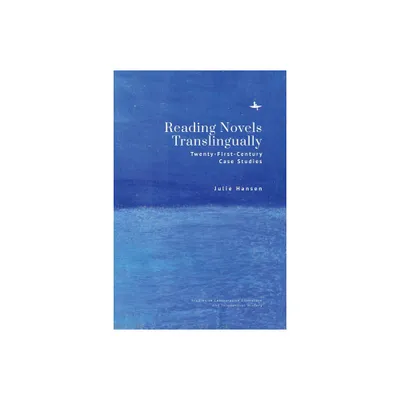 Reading Novels Translingually - (Studies in Comparative Literature and Intellectual History) by Julie Hansen (Hardcover)