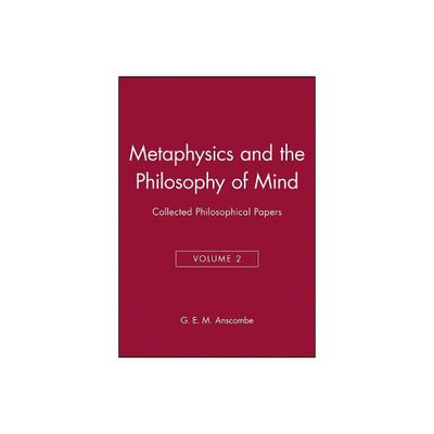 Metaphysics and the Philosophy of Mind - (Collected Philosophical Papers) by G E M Anscombe (Paperback)