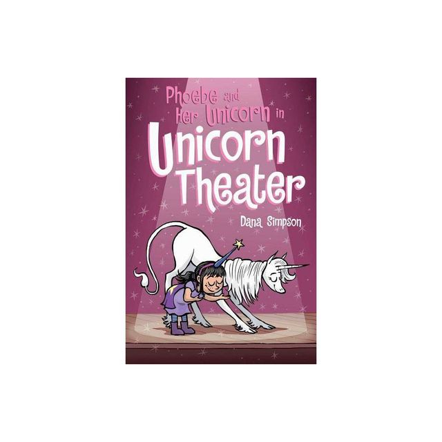 Phoebe and Her Unicorn 8 : Phoebe and Her Unicorn in Unicorn Theater - by Dana Simpson (Paperback)