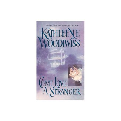 Come Love a Stranger - by Kathleen E Woodiwiss (Paperback)