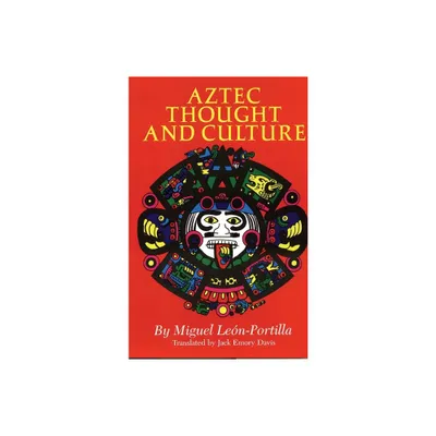 Aztec Thought and Culture - (Civilization of the American Indian) by Miguel Len-Portilla (Paperback)