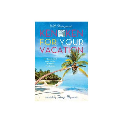 Will Shortz Presents KenKen for Your Vacation - (Will Shortz Presents...) (Paperback)