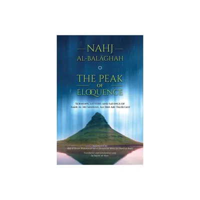 Nahj al-Balaghah- The Peak of Eloquence - by Ali Bin Abi Talib (Paperback)