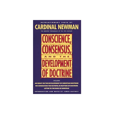 Conscience, Consensus, and the Development of Doctrine - by John Henry Newman (Paperback)