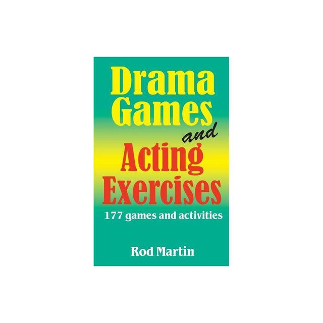 Drama Games and Acting Exercises - by Rod Martin (Paperback)