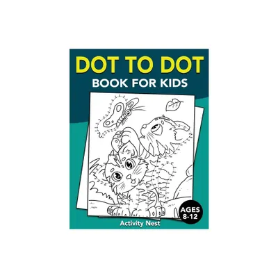 Dot To Dot Book For Kids Ages 8-12 - by Activity Nest (Paperback)