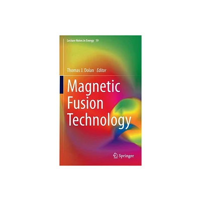 Magnetic Fusion Technology - (Lecture Notes in Energy) by Thomas J Dolan (Hardcover)