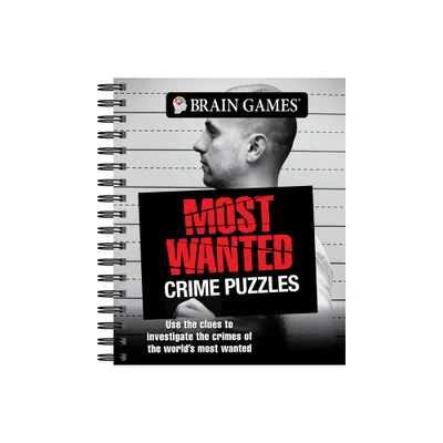 Brain Games - Most Wanted Crime Puzzles - by Publications International Ltd & Brain Games (Spiral Bound)