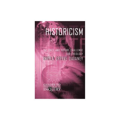 Historicism - (Guides to Theological Inquiry) by Sheila Greeve Davaney (Paperback)