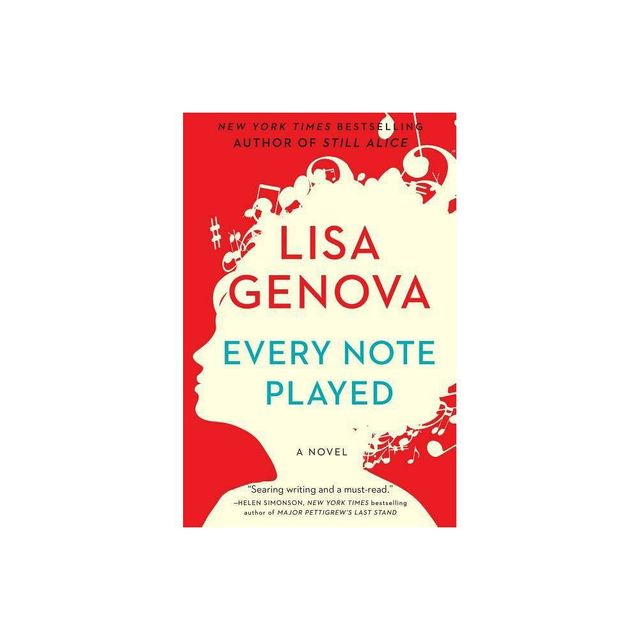 Every Note Played - by Lisa Genova (Paperback)